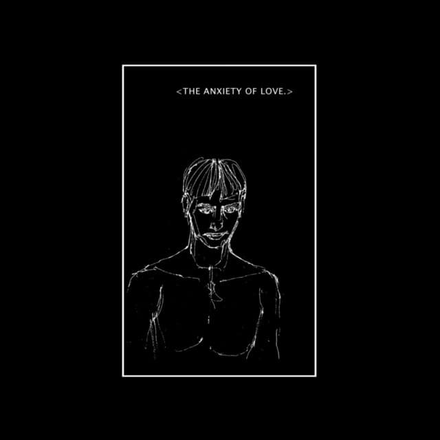 The Anxiety Of Love